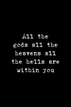 Paperback All The Gods All The Heavens All The Hells Are Within You: All Purpose 6x9 Blank Lined Notebook Journal Way Better Than A Card Trendy Unique Gift Blue Book