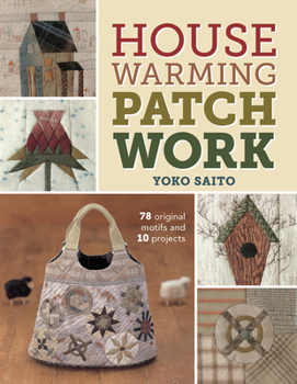 Paperback Housewarming Patchwork: 78 Original Motifs and 10 Projects [With Pattern(s)] Book