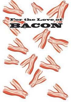 For the Love of Bacon