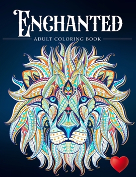 Paperback Enchanted: A Coloring Book and a Colorful Journey Into a Whimsical Universe Book