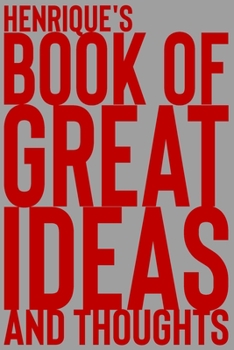 Paperback Henrique's Book of Great Ideas and Thoughts: 150 Page Dotted Grid and individually numbered page Notebook with Colour Softcover design. Book format: 6 Book