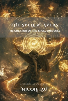 Paperback The Spell Weavers: The Creator of the Spell Universe Book