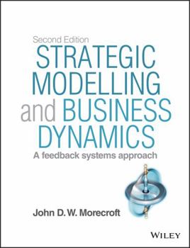 Paperback Strategic Modelling and Business Dynamics, + Website: A Feedback Systems Approach Book