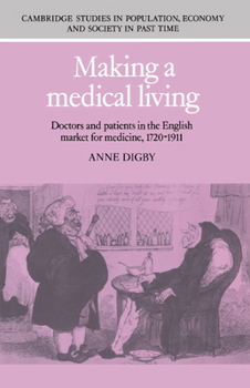 Hardcover Making a Medical Living: Doctors and Patients in the English Market for Medicine, 1720 1911 Book