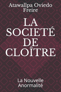 Paperback La Societé de Cloître: La Nouvelle Anormalité [French] Book