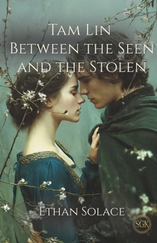 Tam Lin: Between the Seen and the Stolen (The Stories Beneath Our Feet)