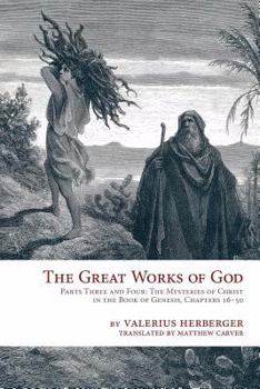 The Great Works of God, The Heart and Center of Scripture: Parts Three and Four: The Mysteries of Christ in the Book of Genesis