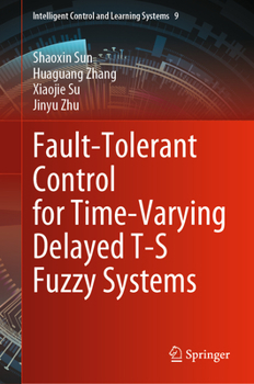 Hardcover Fault-Tolerant Control for Time-Varying Delayed T-S Fuzzy Systems Book