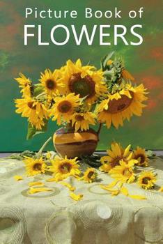 Paperback Picture Book of Flowers: For Seniors with Dementia, Memory Loss, or Confusion (No Text) [Large Print] Book