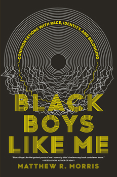 Hardcover Black Boys Like Me: Confrontations with Race, Identity, and Belonging Book