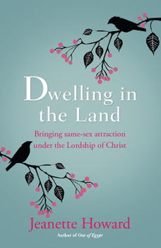Paperback Dwelling in the Land: Bringing Same-Sex Attraction Under the Lordship of Christ Book