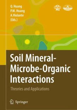 Hardcover Soil Mineral -- Microbe-Organic Interactions: Theories and Applications Book