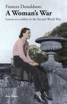 Paperback Frances Donaldson: A Woman's War: Letters to a Soldier in the Second World War Book