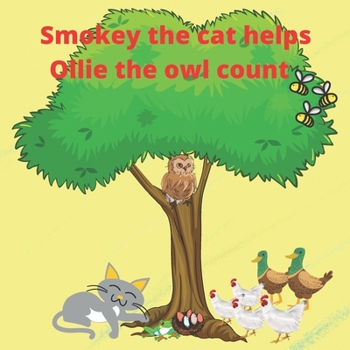 Paperback Smokey the cat helps Ollie the owl count: a first numbers book