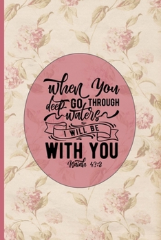 Paperback When You Go Through Deep Waters I Will Be With You Isaiah 43: 2: Blank Lined Notebook with Antique Floral Design Book