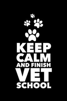Keep Calm and Finish Vet School: Veterinary Student Gift Blank Lined Notebook Journal