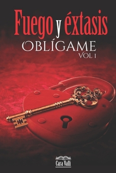 Paperback Fuego y éxtasis: Oblígame (Vol. 1) [Spanish] Book