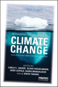 Paperback Reframing the Problem of Climate Change: From Zero Sum Game to Win-Win Solutions Book