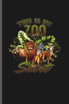 Paperback This is my Zoo Shirt: Cool Animated Animal Design Blank Journal For Zoo keeper occasional Gift (6"x9") Dot Grid Notebook to write in Book
