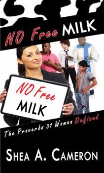 Paperback No Free Milk: The Proverbs 31 Woman Defined Book