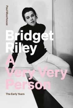 Paperback Bridget Riley: A Very Very Person: The Early Years Book
