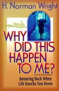 Paperback Why Did This Happen to Me?: Bouncing Back When Life Knocks You Down Book