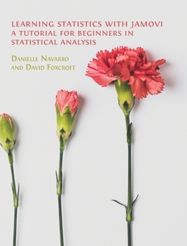 Hardcover Learning Statistics with Jamovi: A Tutorial for Beginners in Statistical Analysis Book