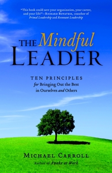 Paperback The Mindful Leader: Awakening Your Natural Management Skills Through Mindfulness Meditation Book