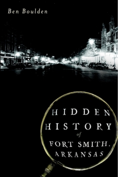 Paperback Hidden History of Fort Smith, Arkansas Book