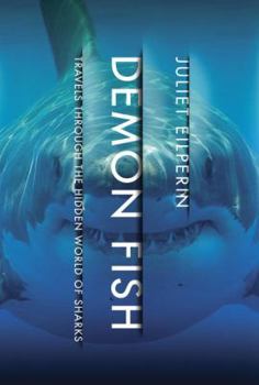 Hardcover Demon Fish: Travels Through the Hidden World of Sharks Book