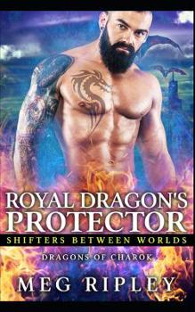 Royal Dragon's Protector - Book #2 of the Shifters Between Worlds