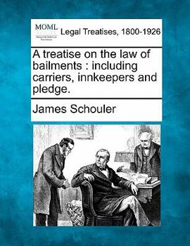 Paperback A treatise on the law of bailments: including carriers, innkeepers and pledge. Book
