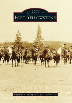 Fort Yellowstone (Images of America: Wyoming) - Book  of the Images of America: Wyoming
