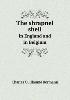 Paperback The Shrapnel Shell in England and in Belgium Book