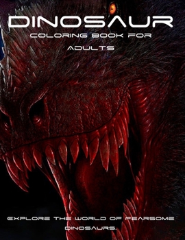 Paperback Dinosaur Coloring book for Adults: Explore the World of Fearsome Dinosaurs. Book