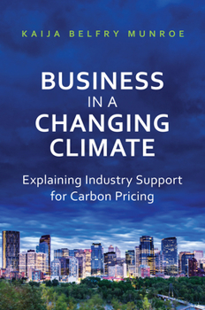 Hardcover Business in a Changing Climate: Explaining Industry Support for Carbon Pricing Book