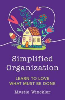 Paperback Simplified Organization: Learn to Love What Must Be Done Book