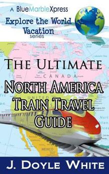 Paperback The Ultimate North America Train Travel Guide Book