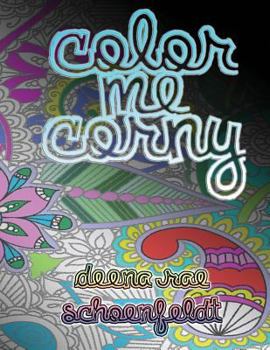 Paperback Color Me Corny: Adult Coloring Book of Corny Pickup Lines Book