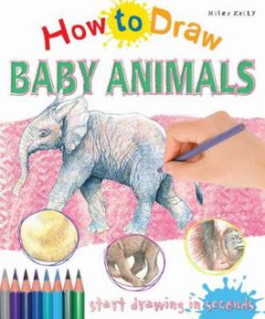 Paperback How to Draw Baby Animals: Start Drawing in Seconds Book