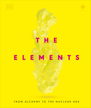 Hardcover The Elements: From Alchemy to the Nuclear Age Book