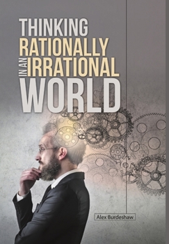 Hardcover Thinking Rationally in an Irrational World Book