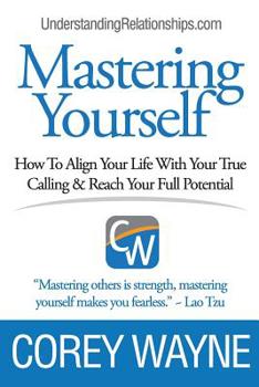 Paperback Mastering Yourself, How To Align Your Life With Your True Calling & Reach Your Full Potential Book