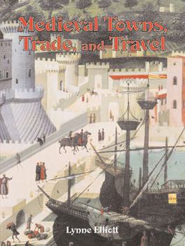 Medieval Towns, Trade, and Travel (Medieval World) - Book  of the Medieval World