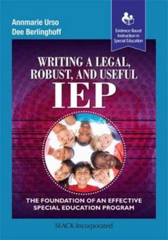 Paperback Writing a Legal, Robust and Useful IEP: The Foundation of an Effective Special Education Program Book