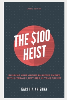 Paperback $100 Heist: Building your Online Business Empire with just $100 in your pocket Book