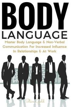 Paperback Body Language: Master Body Language & Non-Verbal Communication For Increased Influence In Relationships & At Work Book