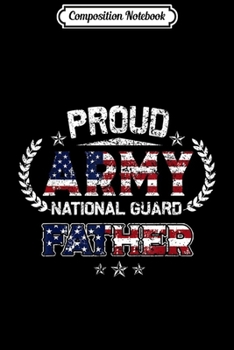 Composition Notebook: Proud Army National Guard Father Gift  Journal/Notebook Blank Lined Ruled 6x9 100 Pages
