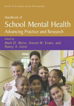Handbook of School Mental Health: Advancing Practice and Research (Issues in Clinical Child Psychology) - Book  of the Issues in Clinical Child Psychology