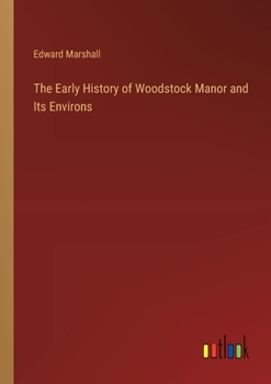 Paperback The Early History of Woodstock Manor and Its Environs Book